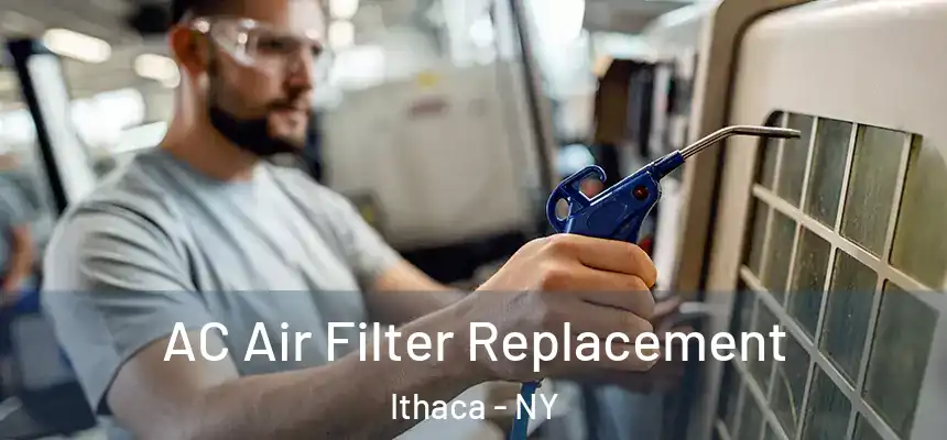 AC Air Filter Replacement Ithaca - NY