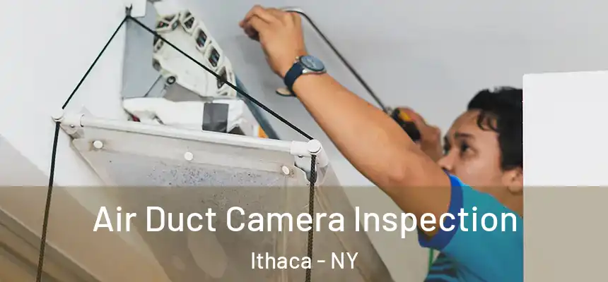 Air Duct Camera Inspection Ithaca - NY