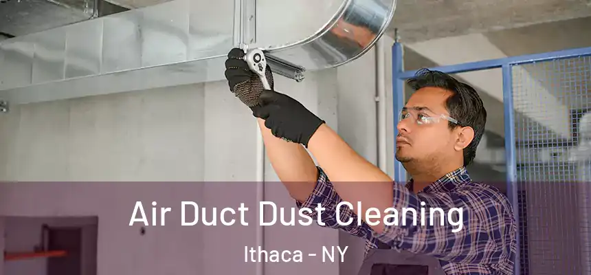  Air Duct Dust Cleaning Ithaca - NY
