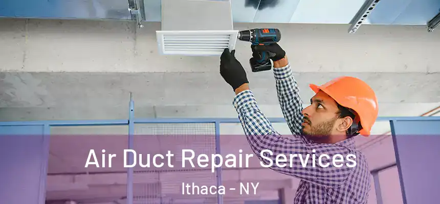 Air Duct Repair Services Ithaca - NY