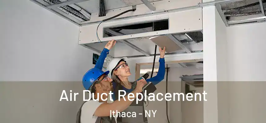 Air Duct Replacement Ithaca - NY