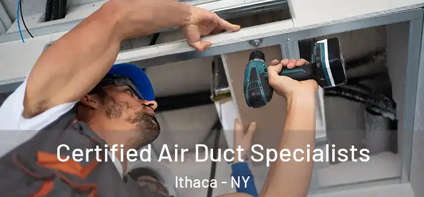 Certified Air Duct Specialists Ithaca - NY
