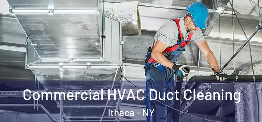 Commercial HVAC Duct Cleaning Ithaca - NY