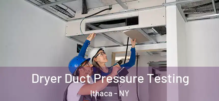 Dryer Duct Pressure Testing Ithaca - NY