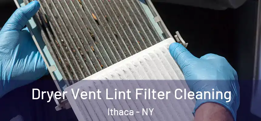 Dryer Vent Lint Filter Cleaning Ithaca - NY