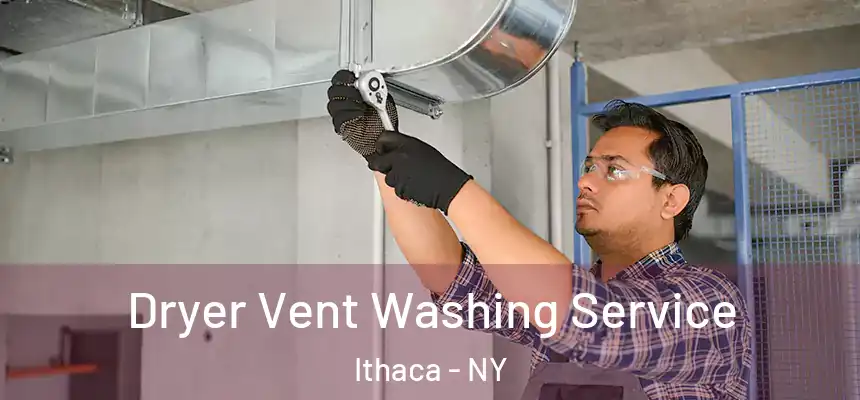 Dryer Vent Washing Service Ithaca - NY