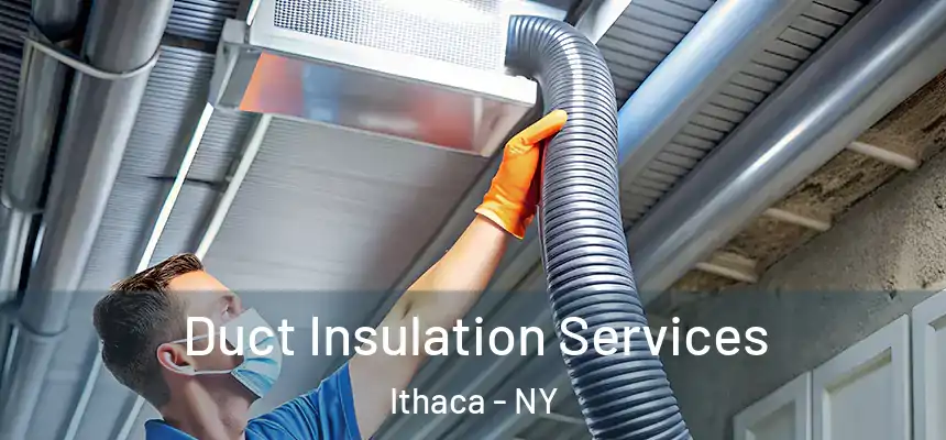 Duct Insulation Services Ithaca - NY