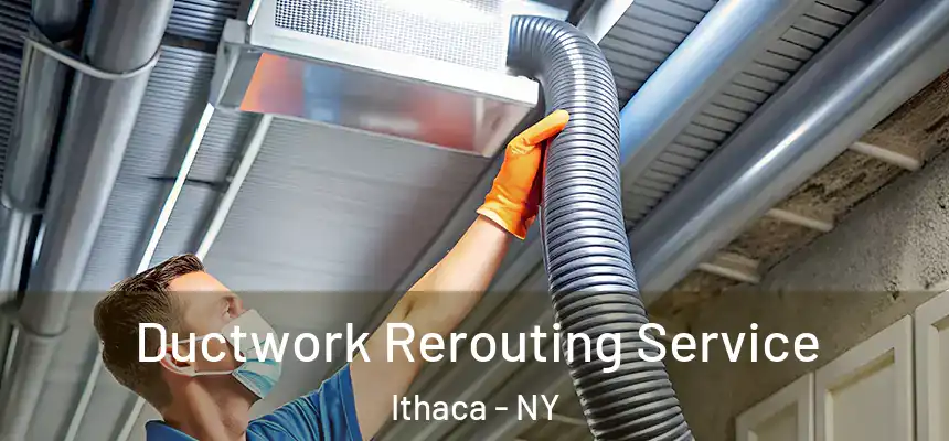 Ductwork Rerouting Service Ithaca - NY