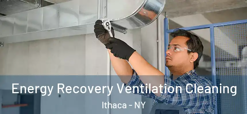 Energy Recovery Ventilation Cleaning Ithaca - NY