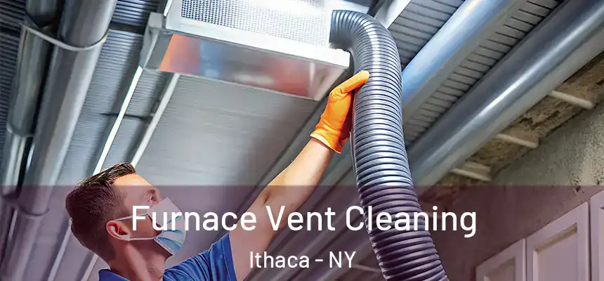 Furnace Vent Cleaning Ithaca - NY