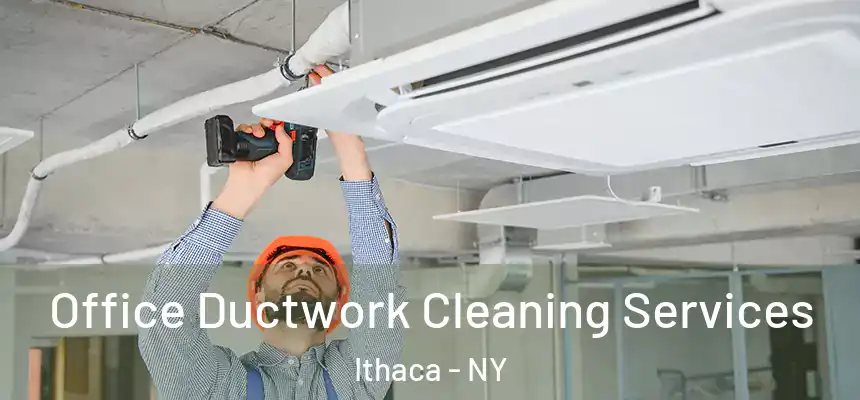 Office Ductwork Cleaning Services Ithaca - NY