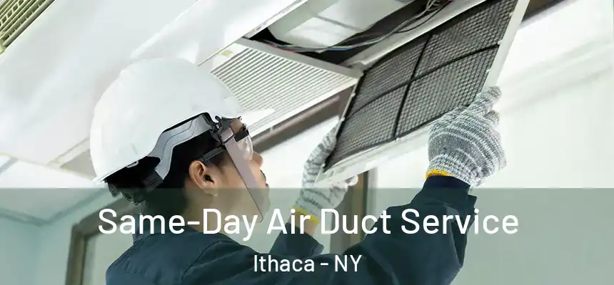 Same-Day Air Duct Service Ithaca - NY
