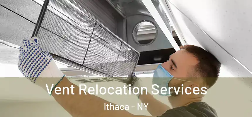 Vent Relocation Services Ithaca - NY